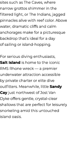 sites such as The Caves, where narrow grottos shimmer in the filtered light, or The Indians, jagged pinnacles alive w...