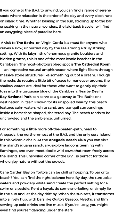 If you come to the B.V.I. to unwind, you can find a range of serene spots where relaxation is the order of the day an...