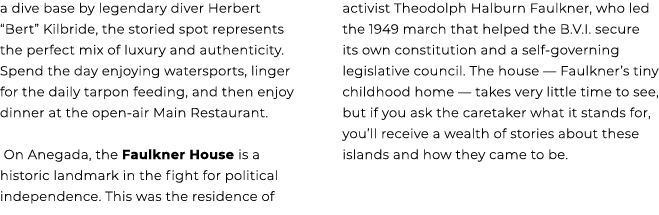 a dive base by legendary diver Herbert “Bert” Kilbride, the storied spot represents the perfect mix of luxury and aut...