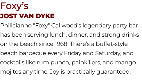 Foxy’s Jost van Dyke Philicianno \“Foxy\" Callwood’s legendary party bar has been serving lunch, dinner, and strong d...