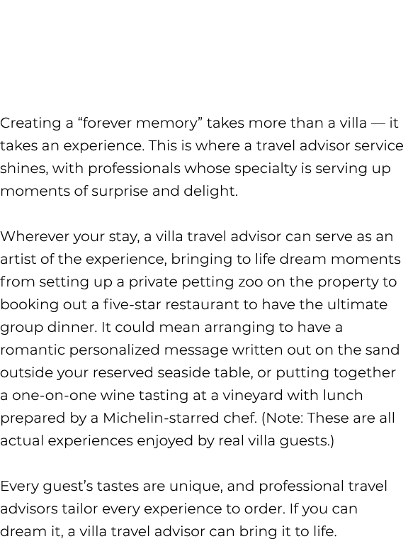 Creating a “forever memory” takes more than a villa — it takes an experience. This is where a travel advisor service ...