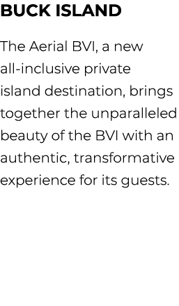 Buck Island The Aerial BVI, a new all inclusive private island destination, brings together the unparalleled beauty o...