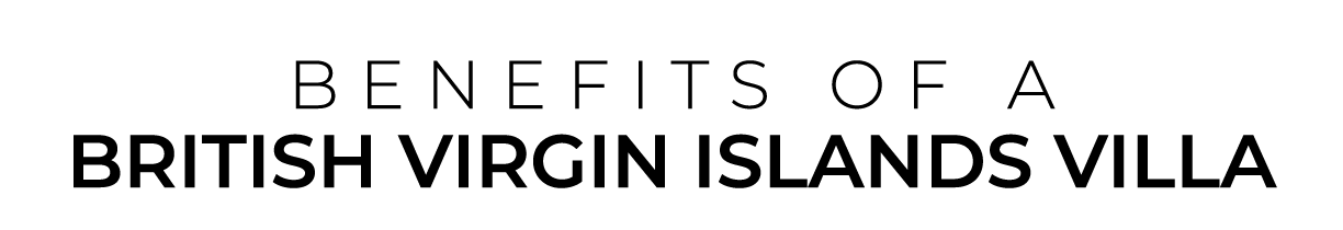 BENEFITS OF a British Virgin Islands Villa