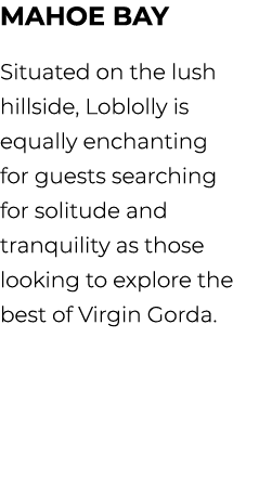 Mahoe Bay Situated on the lush hillside, Loblolly is equally enchanting for guests searching for solitude and tranqui...