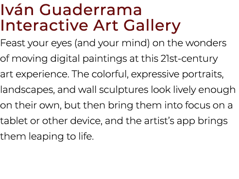 Iv n Guaderrama Interactive Art Gallery Feast your eyes (and your mind) on the wonders of moving digital paintings at...