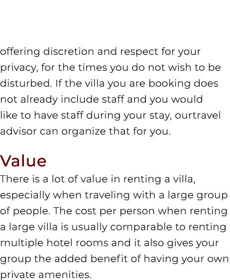 offering discretion and respect for your privacy, for the times you do not wish to be disturbed. If the villa you are...