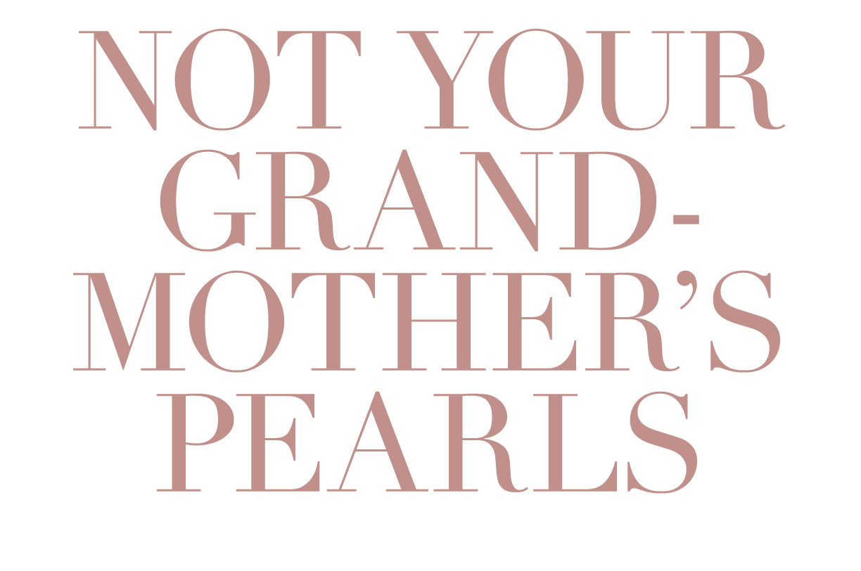 Not Your Grandmother’s Pearls