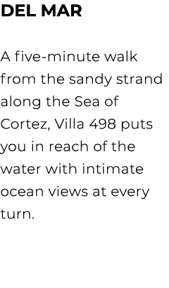 DEL MAR A five minute walk from the sandy strand along the Sea of Cortez, Villa 498 puts you in reach of the water wi...