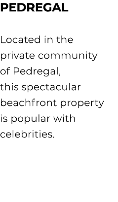 PEDREGAL Located in the private community of Pedregal, this spectacular beachfront property is popular with celebrities.