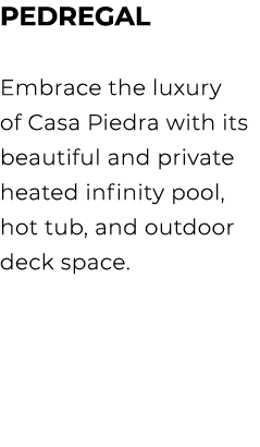 PEDREGAL Embrace the luxury of Casa Piedra with its beautiful and private heated infinity pool, hot tub, and outdoor ...