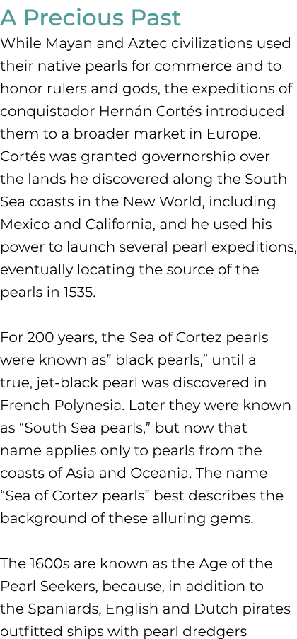 A Precious Past While Mayan and Aztec civilizations used their native pearls for commerce and to honor rulers and god...