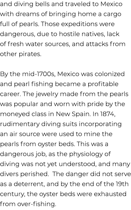 and diving bells and traveled to Mexico with dreams of bringing home a cargo full of pearls. Those expeditions were d...