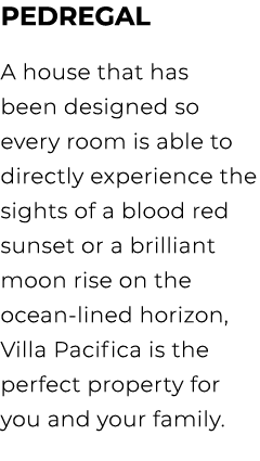 PEDREGAL A house that has been designed so every room is able to directly experience the sights of a blood red sunset...