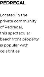 PEDREGAL Located in the private community of Pedregal, this spectacular beachfront property is popular with celebrities.