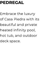 PEDREGAL Embrace the luxury of Casa Piedra with its beautiful and private heated infinity pool, hot tub, and outdoor ...