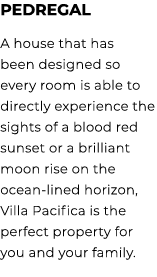 PEDREGAL A house that has been designed so every room is able to directly experience the sights of a blood red sunset...