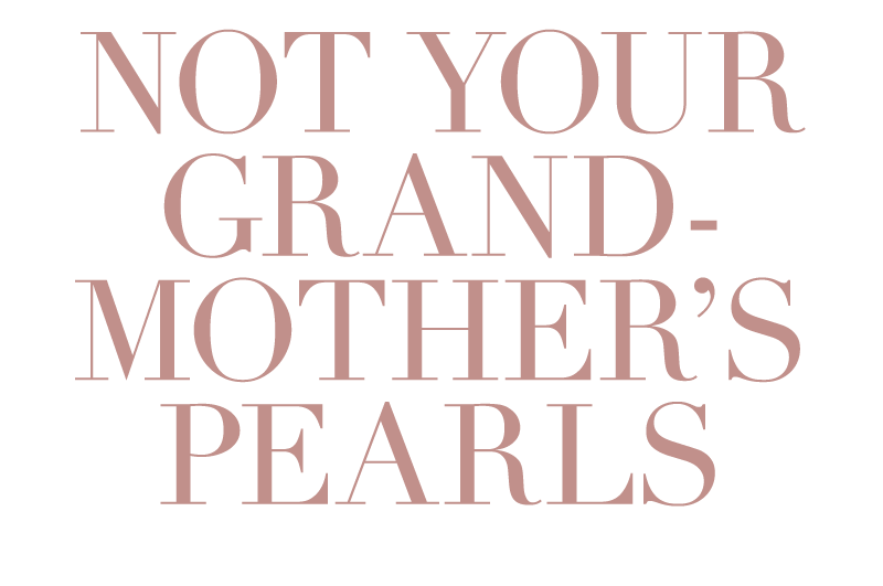 Not Your Grandmother’s Pearls