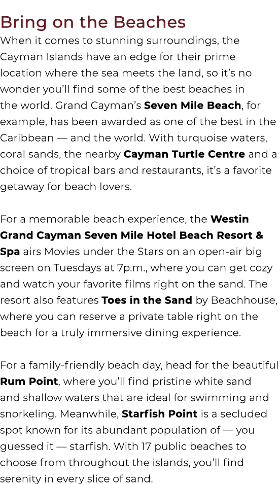 Bring on the Beaches When it comes to stunning surroundings, the Cayman Islands have an edge for their prime location...