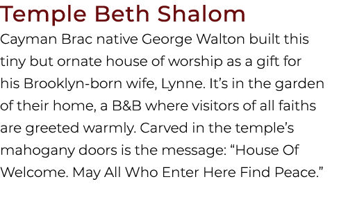 Temple Beth Shalom Cayman Brac native George Walton built this tiny but ornate house of worship as a gift for his Bro...