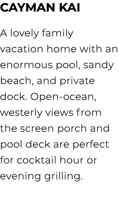 Cayman Kai A lovely family vacation home with an enormous pool, sandy beach, and private dock. Open ocean, westerly v...