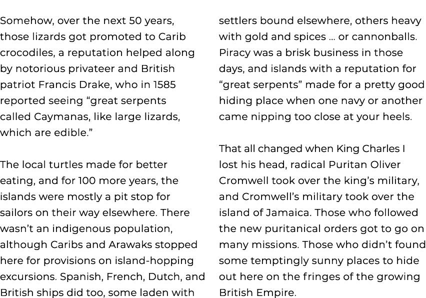 Somehow, over the next 50 years, those lizards got promoted to Carib crocodiles, a reputation helped along by notorio...