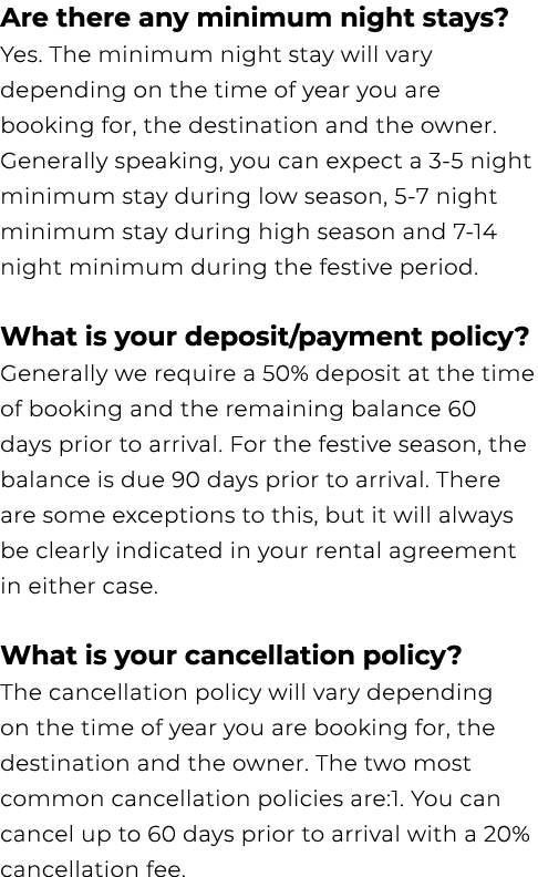Are there any minimum night stays? Yes. The minimum night stay will vary depending on the time of year you are bookin...