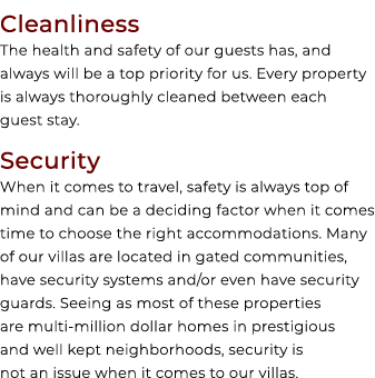 Cleanliness The health and safety of our guests has, and always will be a top priority for us. Every property is alwa...