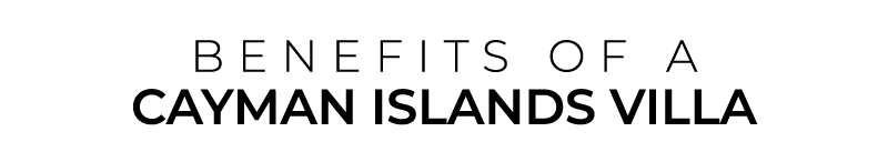 BENEFITS OF a Cayman Islands VILLA