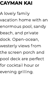 Cayman Kai A lovely family vacation home with an enormous pool, sandy beach, and private dock. Open ocean, westerly v...