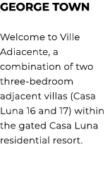 George Town Welcome to Ville Adiacente, a combination of two three bedroom adjacent villas (Casa Luna 16 and 17) with...