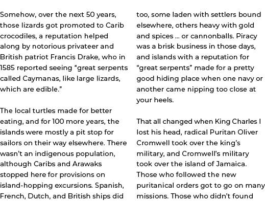 Somehow, over the next 50 years, those lizards got promoted to Carib crocodiles, a reputation helped along by notorio...