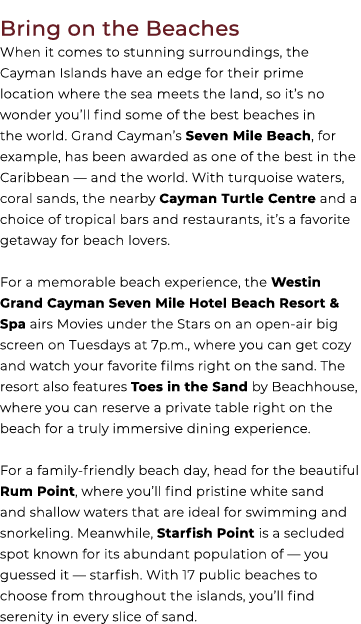 Bring on the Beaches When it comes to stunning surroundings, the Cayman Islands have an edge for their prime location...