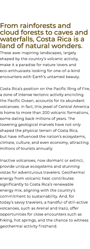 From rainforests and cloud forests to caves and waterfalls, Costa Rica is a land of natural wonders. These awe inspir...