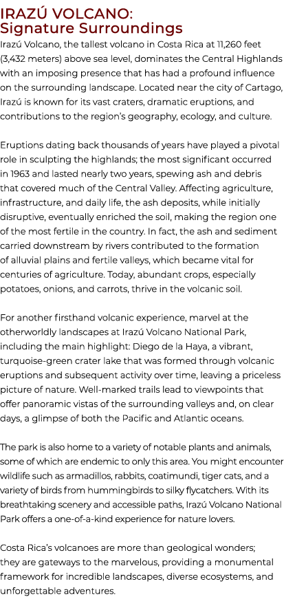 Iraz Volcano: Signature Surroundings Iraz  Volcano, the tallest volcano in Costa Rica at 11,260 feet (3,432 meters) ...