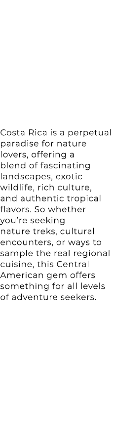 Costa Rica is a perpetual paradise for nature lovers, offering a blend of fascinating landscapes, exotic wildlife, ri...