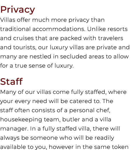 Privacy Villas offer much more privacy than traditional accommodations. Unlike resorts and cruises that are packed wi...