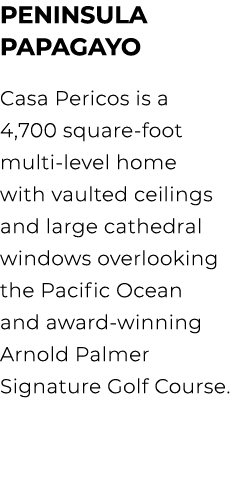 Peninsula Papagayo Casa Pericos is a 4,700 square foot multi level home with vaulted ceilings and large cathedral win...