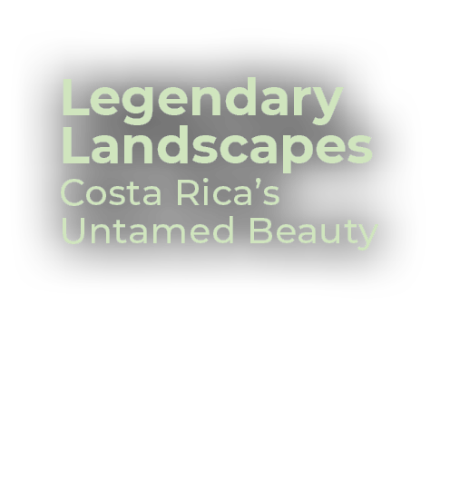 Legendary Landscapes Costa Rica’s Untamed Beauty