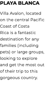 Playa Blanca Villa Avalon, located on the central Pacific Coast of Costa Rica is a fantastic destination for any fami...