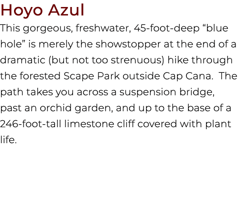 Hoyo Azul This gorgeous, freshwater, 45 foot deep “blue hole” is merely the showstopper at the end of a dramatic (but...