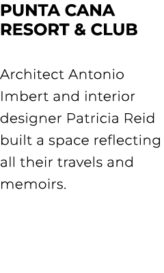 PUNTA CANA RESORT & CLUB Architect Antonio Imbert and interior designer Patricia Reid built a space reflecting all th...