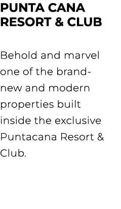 PUNTA CANA RESORT & CLUB Behold and marvel one of the brand new and modern properties built inside the exclusive Punt...