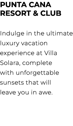 PUNTA CANA RESORT & CLUB Indulge in the ultimate luxury vacation experience at Villa Solara, complete with unforgetta...