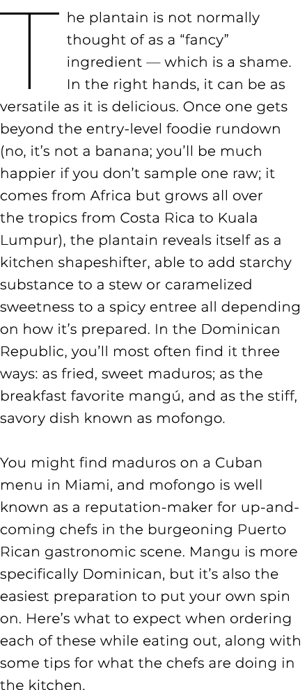 The plantain is not normally thought of as a “fancy” ingredient — which is a shame. In the right hands, it can be as ...