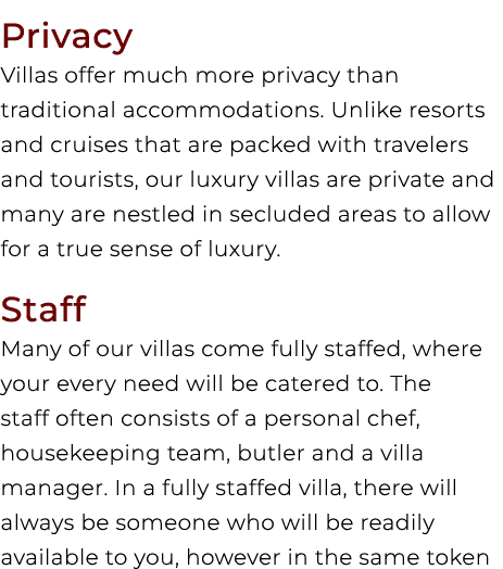 Privacy Villas offer much more privacy than traditional accommodations. Unlike resorts and cruises that are packed wi...