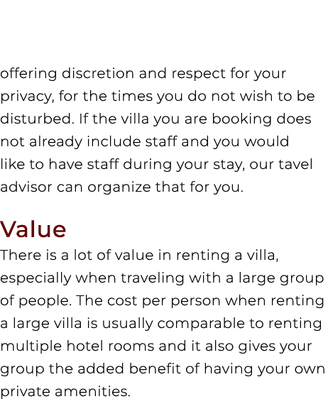 offering discretion and respect for your privacy, for the times you do not wish to be disturbed. If the villa you are...
