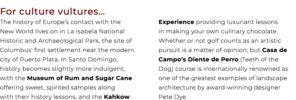 For culture vultures… The history of Europe’s contact with the New World lives on in La Isabela National Historic and...
