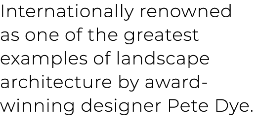 Internationally renowned as one of the greatest examples of landscape architecture by award winning designer Pete Dye. 