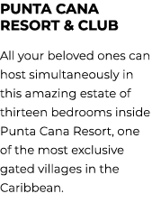 PUNTA CANA RESORT & CLUB All your beloved ones can host simultaneously in this amazing estate of thirteen bedrooms in...