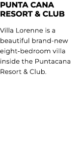 PUNTA CANA RESORT & CLUB Villa Lorenne is a beautiful brand new eight bedroom villa inside the Puntacana Resort & Club.